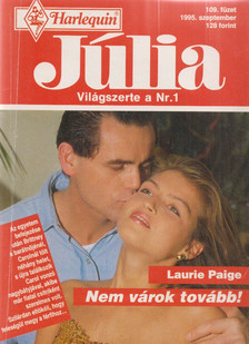 Laurie Paige - Júlia 109. - Nem várok tovább [antikvár]