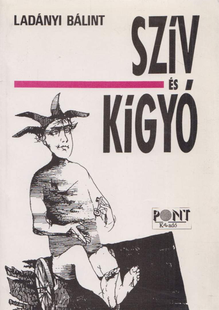 Ladányi Bálint - Szív és kígyó (dedikált) [antikvár]