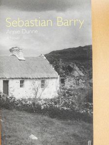 Sebastian Barry - Annie Dunne [antikvár]