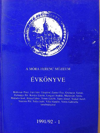 Kovács László - A Móra Ferenc Múzeum Évkönyve 1991/92 1. [antikvár]