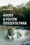Mamah Daniel - Ahogy a folyók összefolynak [eKönyv: epub, mobi]