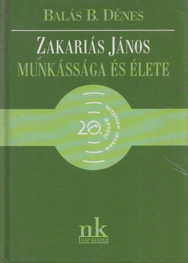 Balás B. Dénes - Zakariás János munkássága és élete [antikvár]