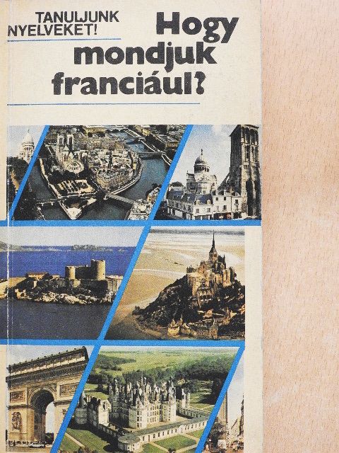 Antal Mária - Hogy mondjuk franciául?  [antikvár]