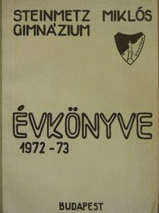 Csecserits Imréné - Steinmetz Miklós Gimnázium Évkönyve 1972-73 [antikvár]