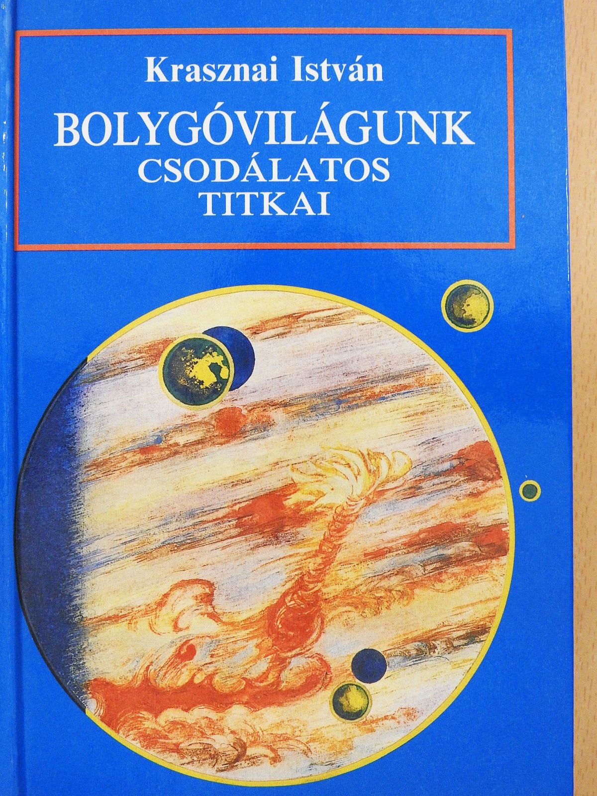 Krasznai István - Bolygóvilágunk csodálatos titkai (dedikált példány) [antikvár]