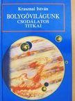 Krasznai István - Bolygóvilágunk csodálatos titkai (dedikált példány) [antikvár]