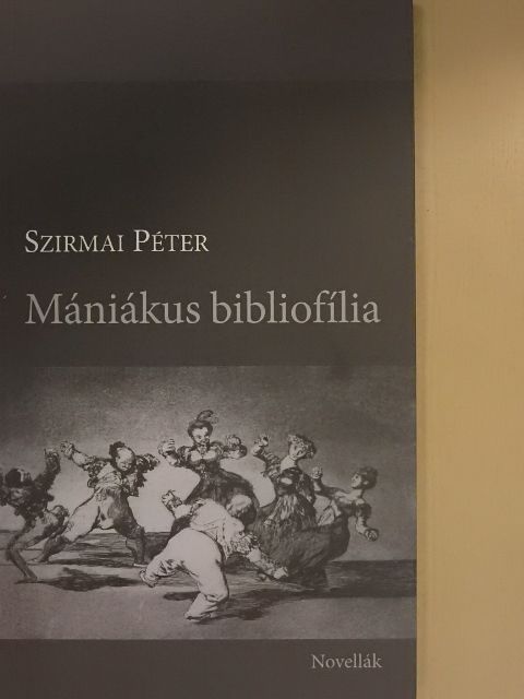 Szirmai Péter - Mániákus bibliofília [antikvár]
