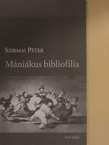 Szirmai Péter - Mániákus bibliofília [antikvár]