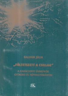 Balogh Júlia - "Föltetszett a csillag" [antikvár]