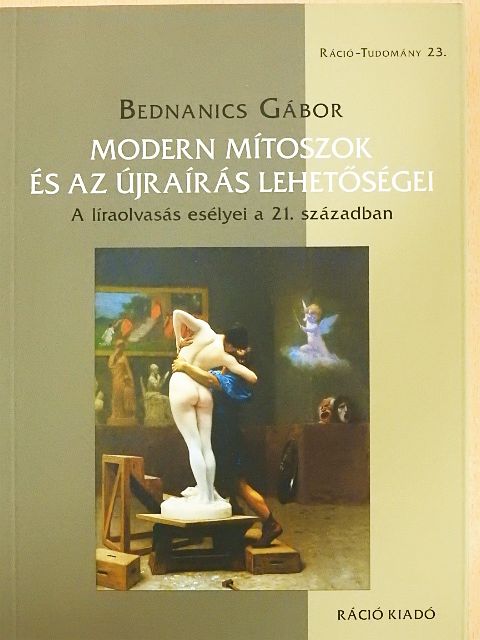 Bednanics Gábor - Modern mítoszok és az újraírás lehetőségei [antikvár]