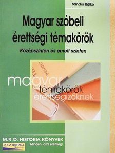 Sándor Ildikó - Magyar szóbeli érettségi témakörök [antikvár]