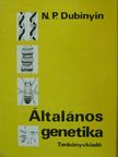 N. P. Dubinyin - Általános genetika [antikvár]