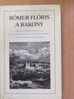 Rómer Flóris - A Bakony [antikvár]
