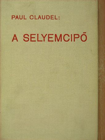 Paul Claudel - A selyemcipő [antikvár]