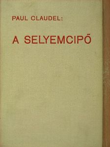 Paul Claudel - A selyemcipő [antikvár]