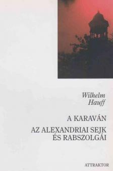 Wilhelm Hauff - A karaván / Az alexandriai sejk és rabszolgái [antikvár]