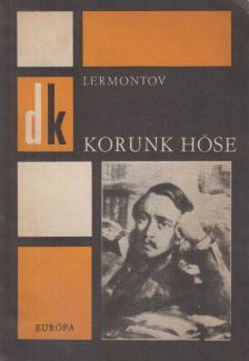 Lermontov, Mihail - Korunk hőse [antikvár]