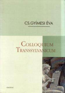 CS. GYIMESI ÉVA - Colloquium Transsylvanicum (dedikált) [antikvár]