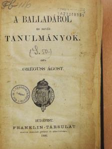 Greguss Ágost - A balladáról és egyéb tanulmányok (rossz állapotú) [antikvár]