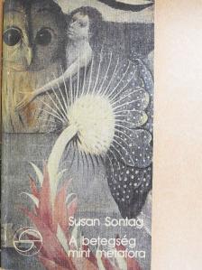 Susan Sontag - A betegség mint metafora [antikvár]