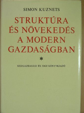 Simon Kuznets - Struktúra és növekedés a modern gazdaságban [antikvár]