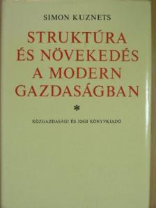Simon Kuznets - Struktúra és növekedés a modern gazdaságban [antikvár]