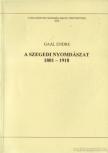 Gaál Endre - A szegedi nyomdászat 1801-1918 [antikvár]