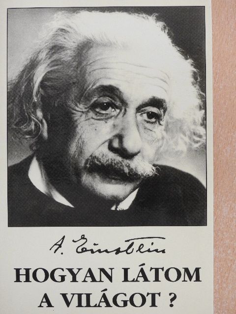 Albert Einstein - Hogyan látom a világot? [antikvár]