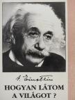 Albert Einstein - Hogyan látom a világot? [antikvár]