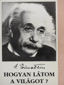 Albert Einstein - Hogyan látom a világot? [antikvár]