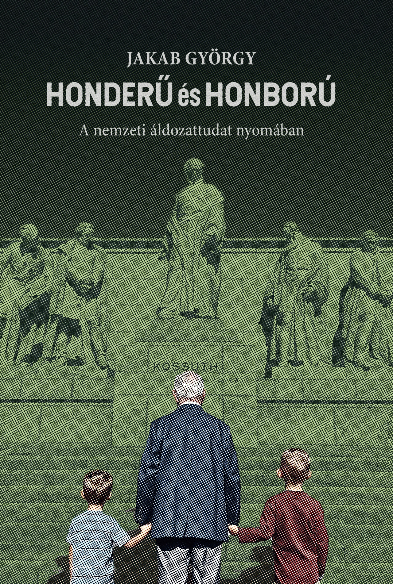 Jakab György - Honderű és honború