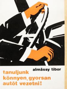 Almássy Tibor - Tanuljunk könnyen, gyorsan autót vezetni! [antikvár]