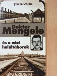 Johann Schulze - Doktor Mengele és a náci haláltáborok [antikvár]