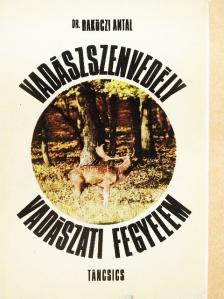 Dr. Bakóczi Antal - Vadászszenvedély, vadászati fegyelem [antikvár]