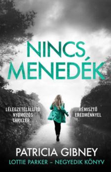 Patricia Gibney - Nincs menedék - Lottie Parker 4. [antikvár]