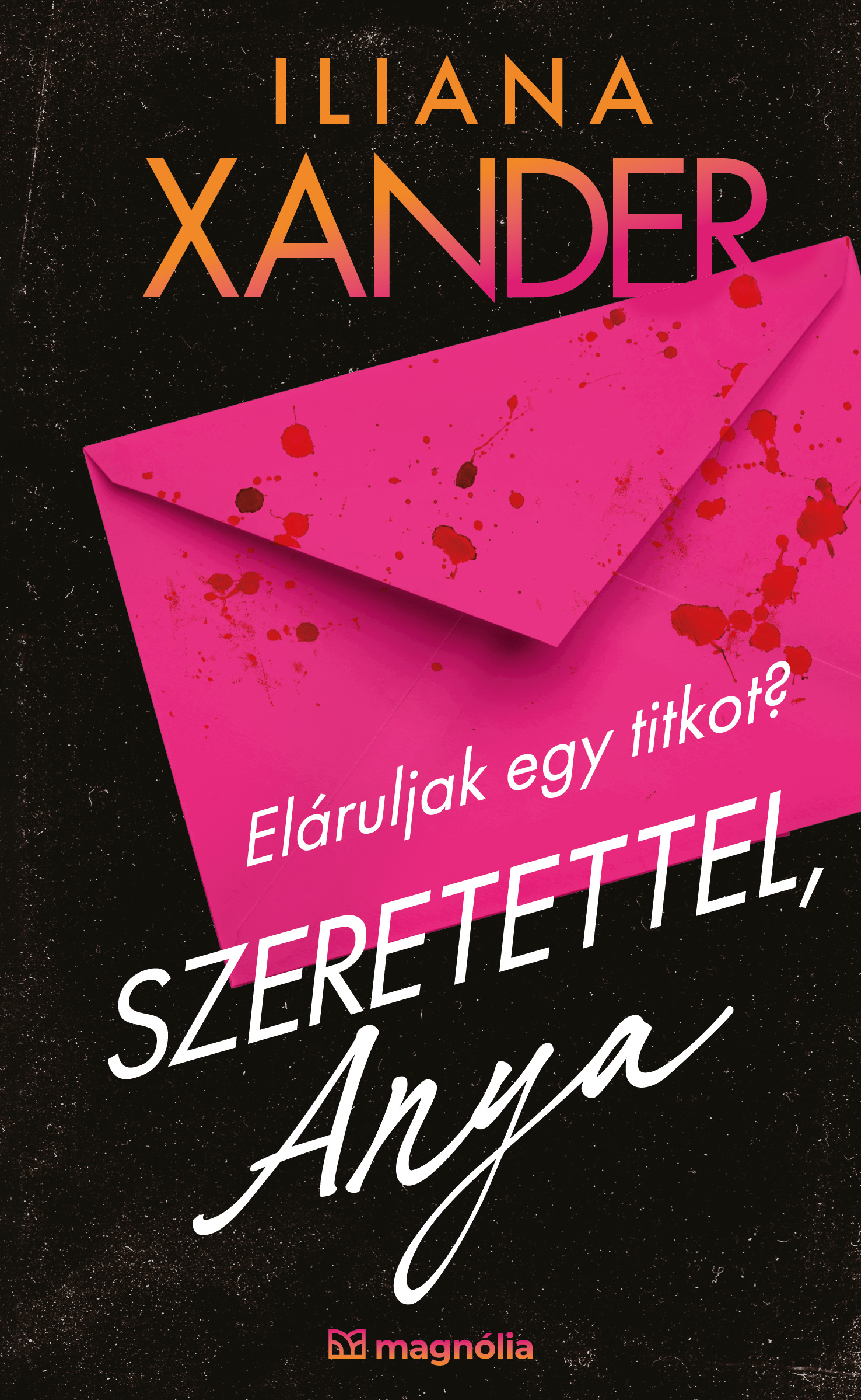 Xande Iliana - Szeretettel, Anya [eKönyv: epub, mobi]