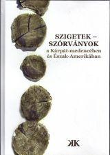 Cseke Péter (szerk.) - SZIGETEK - SZÓRVÁNYOK a Kárpát-medencében és Észak-Amerikában [szépséghibás]