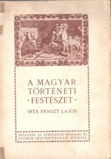 Ernszt Lajos - A magyar történeti festészet [antikvár]