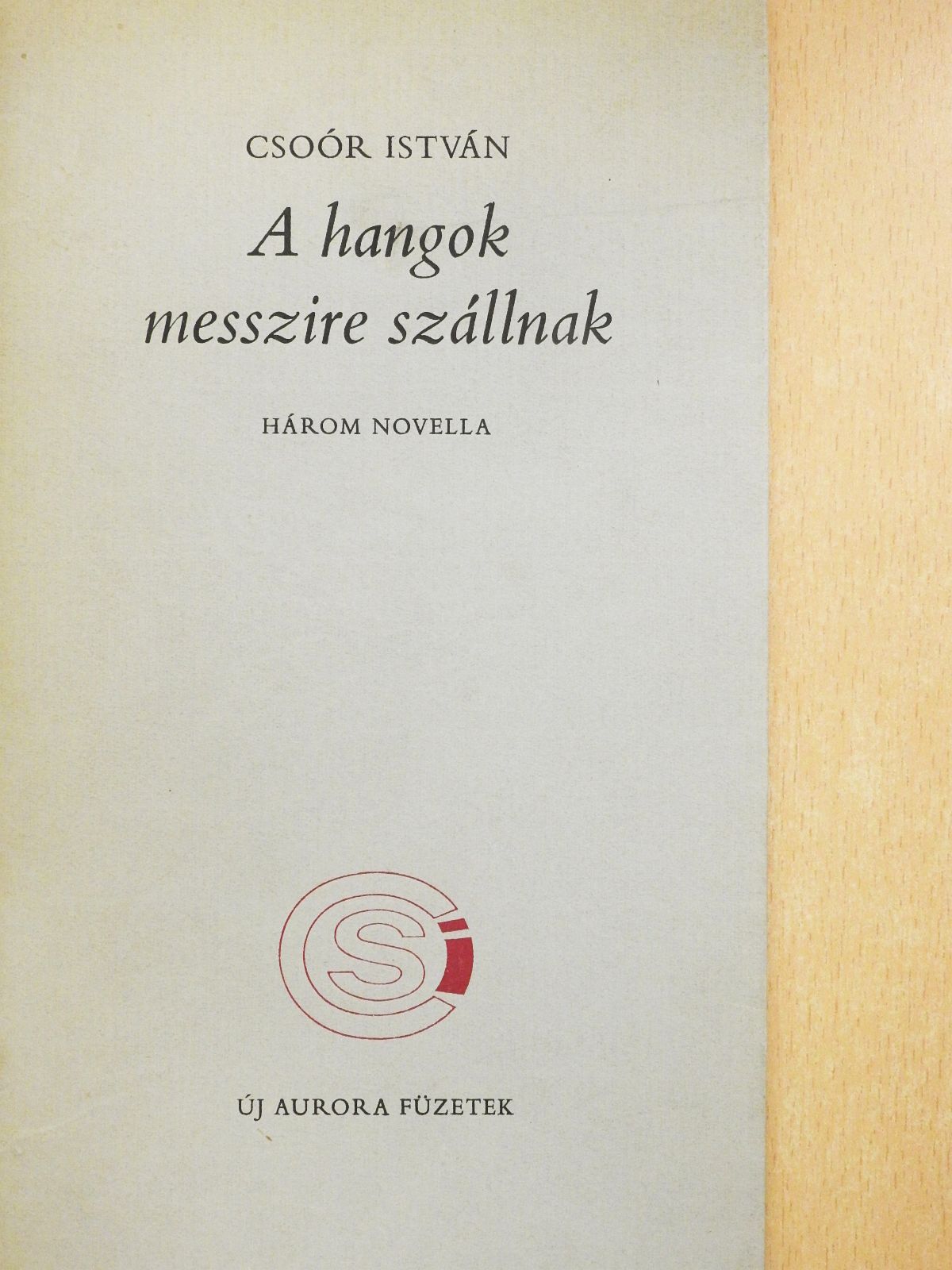 Csoór István - A hangok messzire szállnak (számozott, dedikált példány) [antikvár]