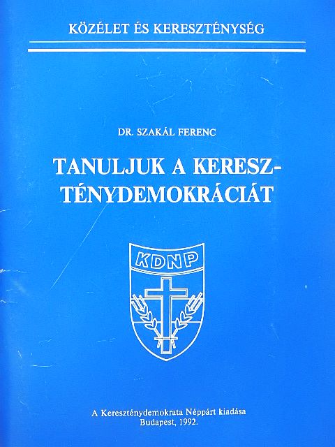 Dr. Szakál Ferenc - Tanuljuk a kereszténydemokráciát [antikvár]