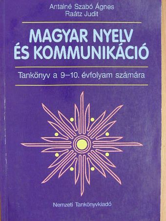Antalné Szabó Ágnes - Magyar nyelv és kommunikáció - Tankönyv a 9-10. évfolyam számára [antikvár]