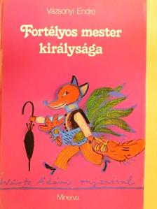 Vázsonyi Endre - Fortélyos mester királysága [antikvár]