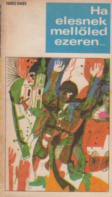 Hans Habe - Ha elesnek mellőled ezeren... [antikvár]