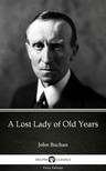 Delphi Classics John Buchan, - A Lost Lady of Old Years by John Buchan - Delphi Classics (Illustrated) [eKönyv: epub, mobi]