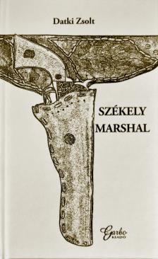 Datki Zsolt - Székely Marshal