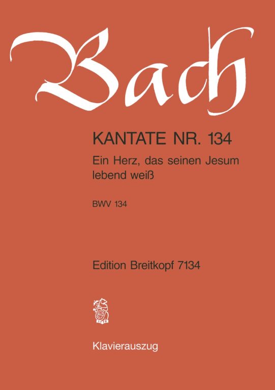 J. S. Bach - KANTATE BWV 134 EIN HERZ, DAS SINEN JESUM LEBEND WEIß, KLAVIERAUSZUG