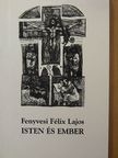 Fenyvesi Félix Lajos - Isten és ember [antikvár]