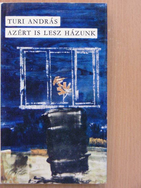 Turi András - Azért is lesz házunk [antikvár]
