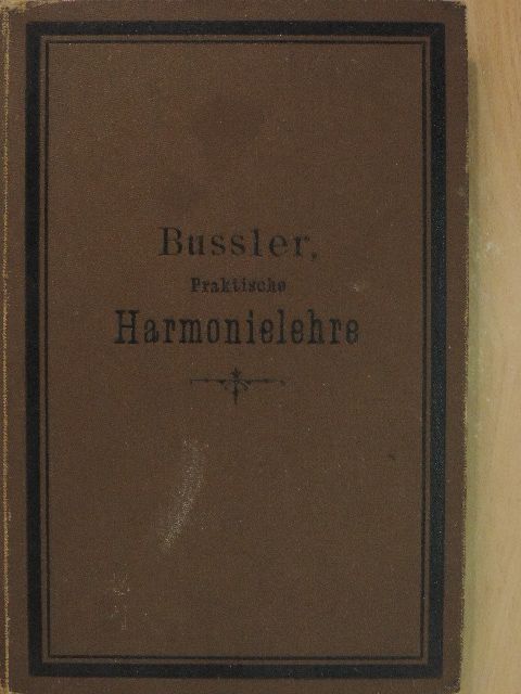 Prof. Ludwig Bussler - Praktische Harmonielehre in vierundfünfzig Aufgaben [antikvár]