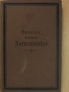 Prof. Ludwig Bussler - Praktische Harmonielehre in vierundfünfzig Aufgaben [antikvár]